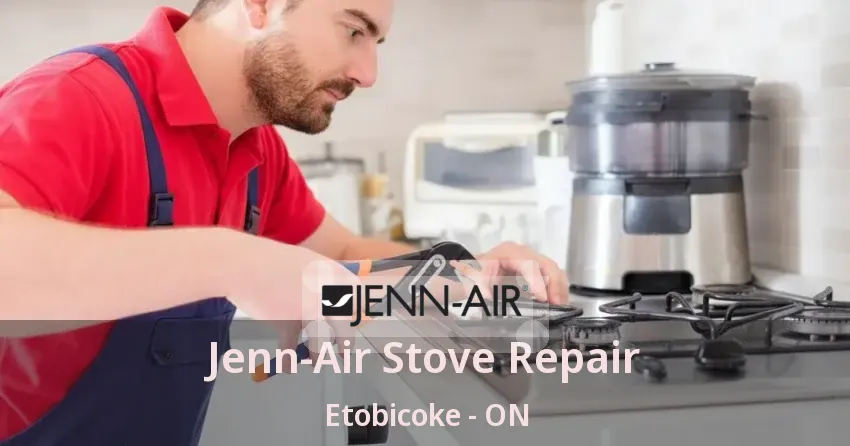 Jenn-Air Stove Repair Etobicoke - ON