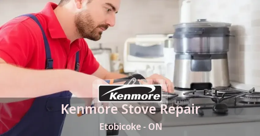Kenmore Stove Repair Etobicoke - ON