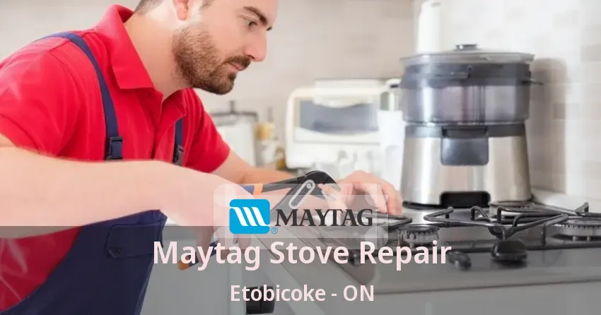 Maytag Stove Repair Etobicoke - ON