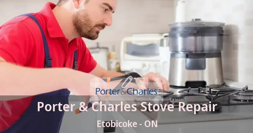 Porter & Charles Stove Repair Etobicoke - ON