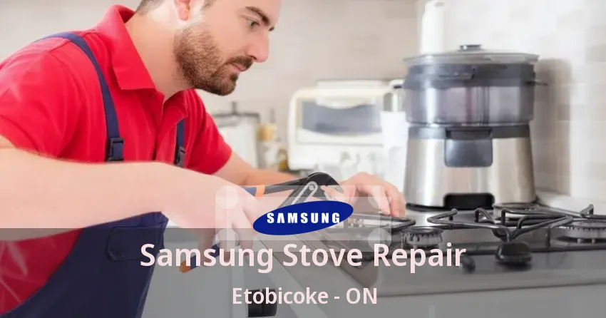 Samsung Stove Repair Etobicoke - ON