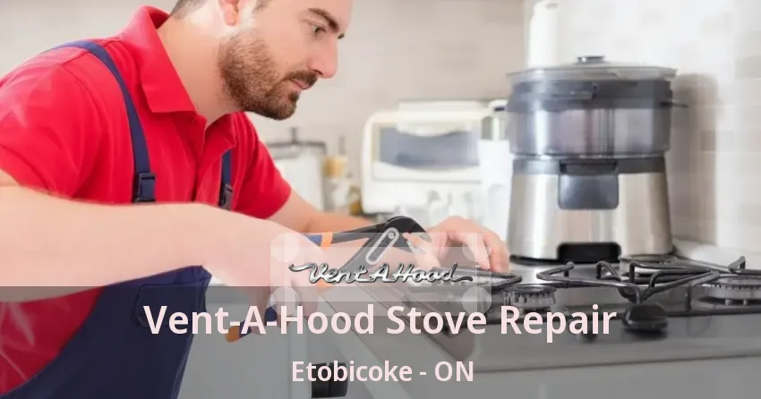 Vent-A-Hood Stove Repair Etobicoke - ON