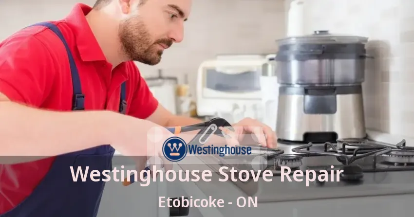 Westinghouse Stove Repair Etobicoke - ON