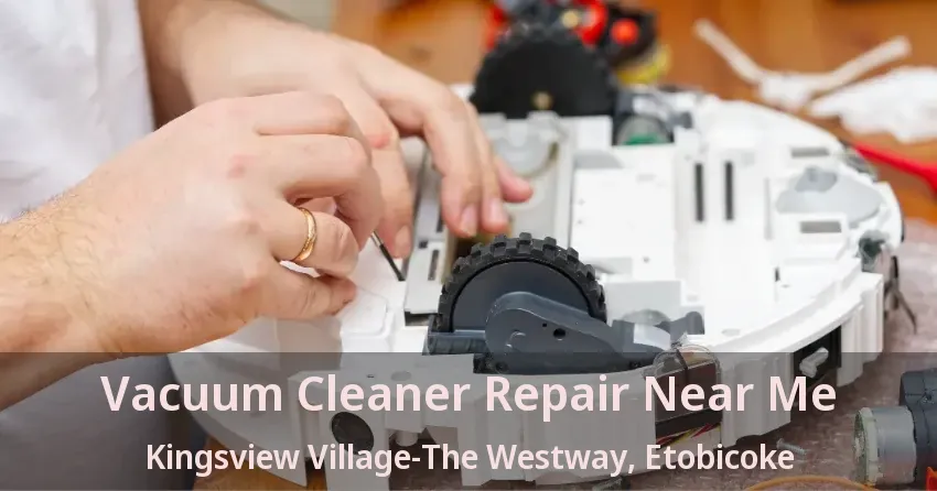Vacuum Cleaner Repair Near Me Kingsview Village-The Westway, Etobicoke - ON