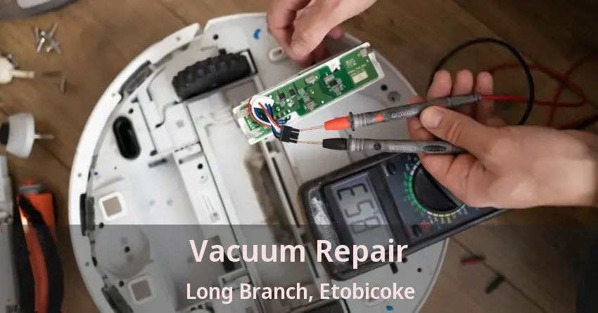 Vacuum Repair Long Branch, Etobicoke - ON