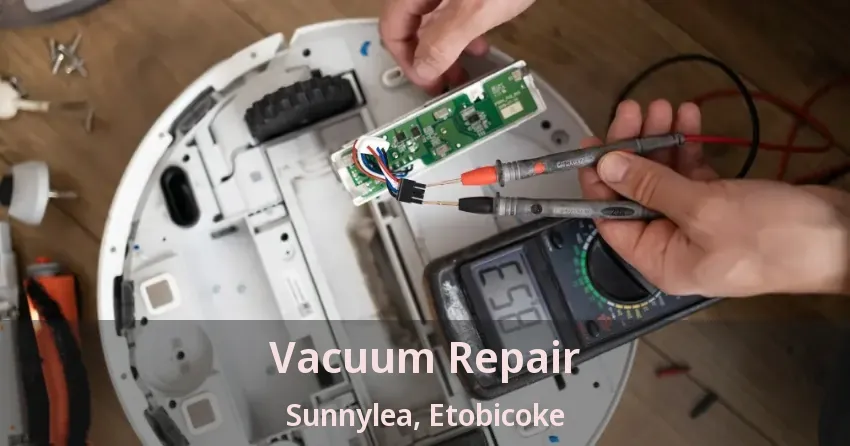 Vacuum Repair Sunnylea, Etobicoke - ON
