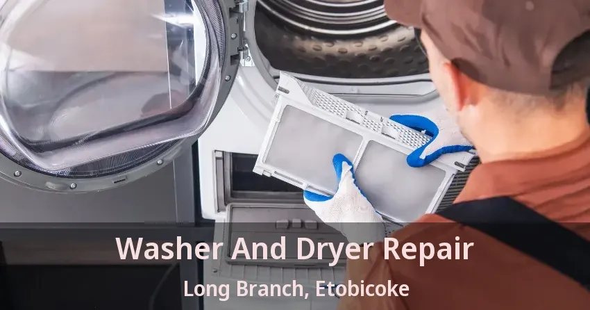 Washer And Dryer Repair Long Branch, Etobicoke - ON