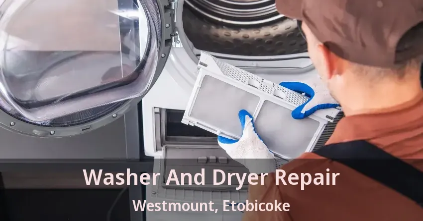 Washer And Dryer Repair Westmount, Etobicoke - ON