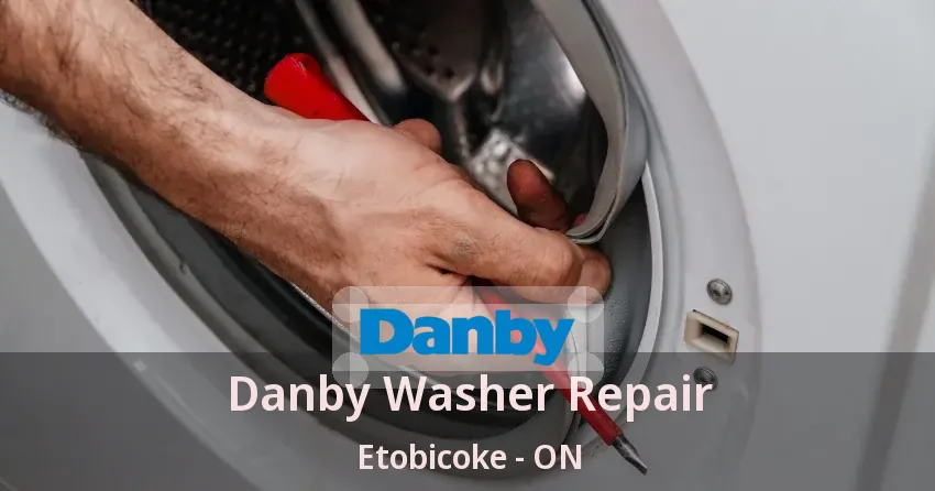 Danby Washer Repair Etobicoke - ON