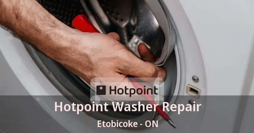 Hotpoint Washer Repair Etobicoke - ON