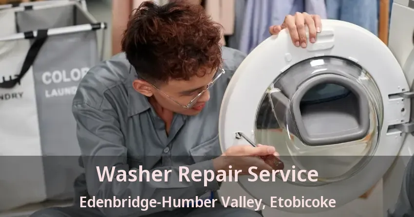 Washer Repair Service Edenbridge-Humber Valley, Etobicoke - ON