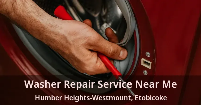 Washer Repair Service Near Me Humber Heights-Westmount, Etobicoke - ON