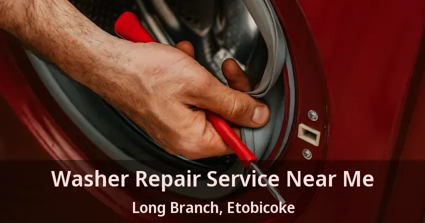 Washer Repair Service Near Me Long Branch, Etobicoke - ON