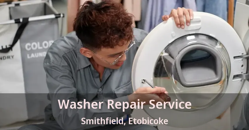 Washer Repair Service Smithfield, Etobicoke - ON