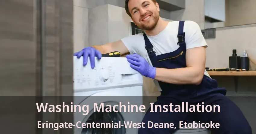Washing Machine Installation Eringate-Centennial-West Deane, Etobicoke - ON