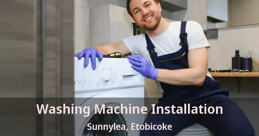 Washing Machine Installation Sunnylea, Etobicoke - ON