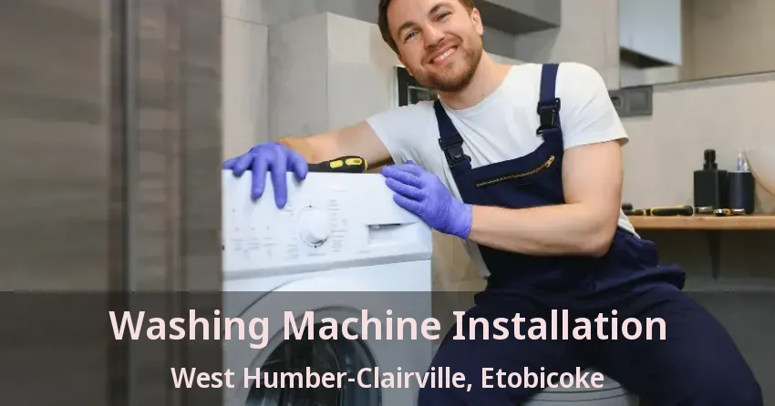 Washing Machine Installation West Humber-Clairville, Etobicoke - ON